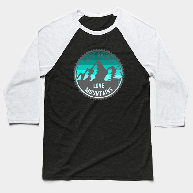 Hate People Love Mountains Baseball T-Shirt by Okanagan Outpost